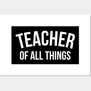 Teacher of all things - Teacher Shirt Posters and Art